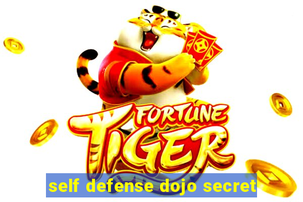 self defense dojo secret